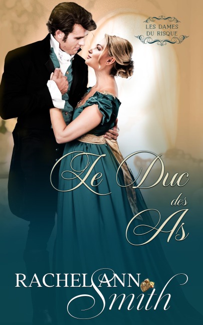 Le Duc des As (Les Dames du Risque, #2) - Rachel Ann Smith