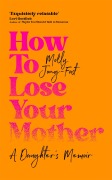 Cover-Bild zum Titel 'How to Lose Your Mother' von 'Molly Jong-Fast'