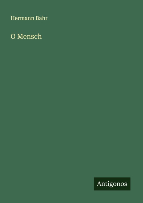 O Mensch - Hermann Bahr