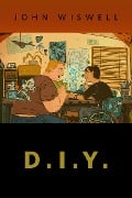 Cover-Bild zum Titel 'D.I.Y.' von 'John Wiswell'