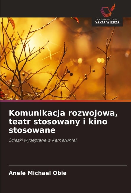 Komunikacja rozwojowa, teatr stosowany i kino stosowane - Anele Michael Obie