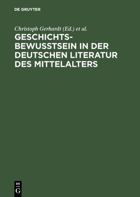 Geschichtsbewußtsein in der deutschen Literatur des Mittelalters - 