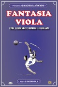 Cover-Bild zum Titel 'Fantasia viola. Eroi, leggende e numero 10 gigliati' von ''