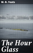 Cover-Bild zum Titel 'The Hour Glass' von 'W. B. Yeats'