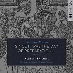 Since it was the Day of Preparation - B. /ynergy Vocals/Hebrides Ensemble Sherrati