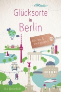 Cover-Bild zum Titel 'Glücksorte in Berlin' von 'Ute Liesenfeld'
