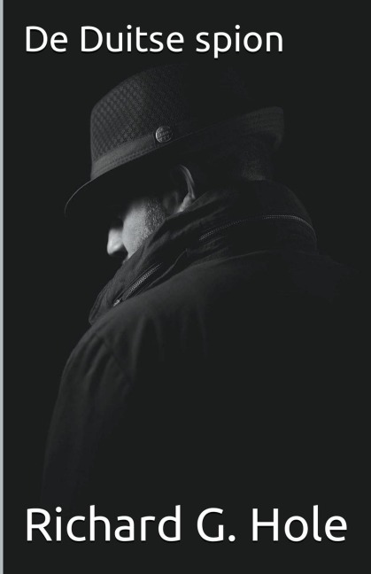 De Duitse Spion - Richard G. Hole