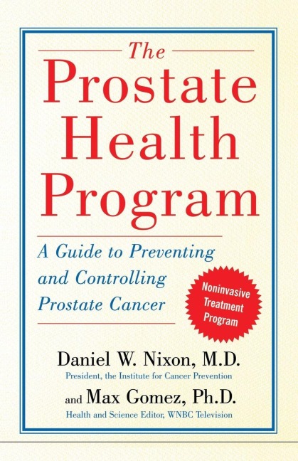 The Prostate Health Program - Daniel W. Nixon, Max Gomez, The Reference Works