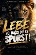 Cover-Bild zum Titel 'LEBE SO, DASS DU ES SPÜRST!' von 'Dominik Wörner'