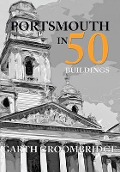 Cover-Bild zum Titel 'Portsmouth in 50 Buildings' von 'Garth Groombridge'
