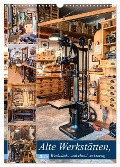 Alte Werkstätten, Werkbänke und Handwerkszeug (Wandkalender 2025 DIN A3 hoch), CALVENDO Monatskalender - Bodo Schmidt