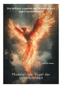 Cover-Bild zum Titel 'Phoenix - Der Vogel der Unsterblichkeit' von 'Gabriela Falkner'