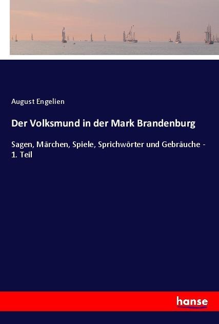 Der Volksmund in der Mark Brandenburg - August Engelien