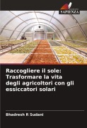 Cover-Bild zum Titel 'Raccogliere il sole: Trasformare la vita degli agricoltori con gli essiccatori solari' von 'Bhadresh R Sudani'