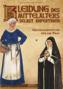 Cover-Bild zum Titel 'Kleidung des Mittelalters selbst anfertigen' von 'Wolf Zerkowski, Rolf Fuhrmann'