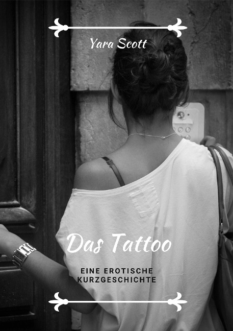 Das Tattoo. Eine erotische Kurzgeschichte - Yara Scott