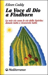 La voce di Dio a Findhorn - Eileen Caddy