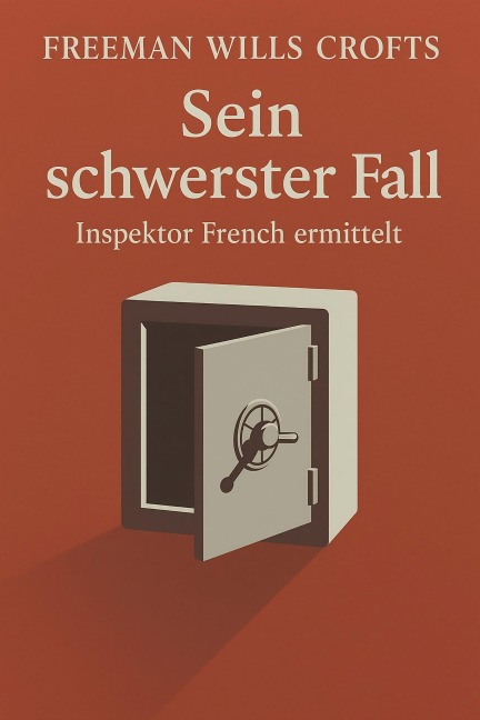 Sein schwerster Fall - Freeman Wills Crofts