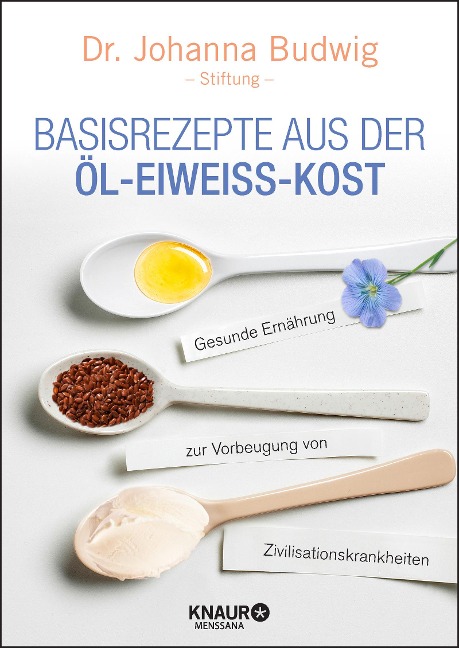 Basisrezepte aus der Öl-Eiweiß-Kost - Johanna Budwig