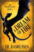A Dream of Fire (The Dragon Queen, #1) - J. R. Rasmussen