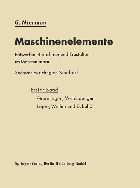 Maschinenelemente Entwerfen, Berechnen und Gestalten im Maschinenbau - G. Niemann