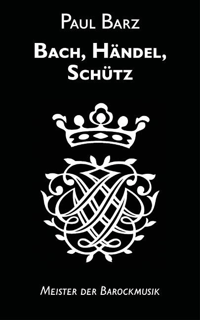 Bach, Händel, Schütz - Paul Barz