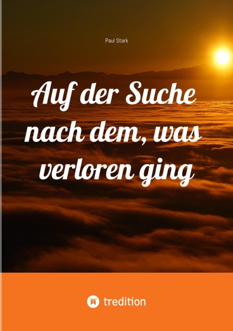 Auf der Suche nach dem, was verloren ging - Paul Stark
