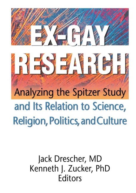 Ex-Gay Research - Jack Drescher, Kenneth J Zucker
