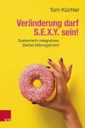 Cover-Bild zum Titel 'Veränderung darf S.E.X.Y. sein!' von 'Tom Küchler'
