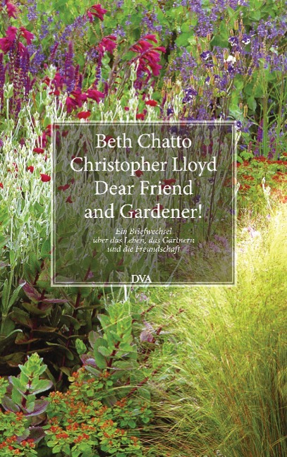 Dear Friend and Gardener! - Beth Chatto, Christopher Lloyd