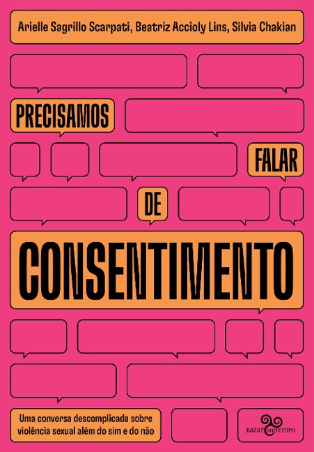 Precisamos falar de consentimento - Arielle Sagrillo Scarpati, Beatriz Accioly Lins, Silvia Chakian