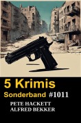 Cover-Bild zum Titel '5 Krimis Sonderband 1011' von 'Alfred Bekker, Pete Hackett'