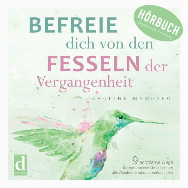 Befreie dich von den Fesseln der Vergangenheit - Caroline Makovec
