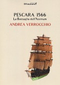 Pescara 1566. La battaglia dell'Aternum - Andrea Verrocchio