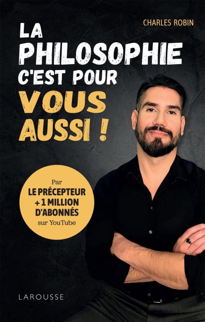 La philosophie, c'est pour vous aussi ! - Charles Robin