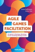 Cover-Bild zum Titel 'Agile Games Facilitation' von 'Julian Kea, Anne Hoffmann'