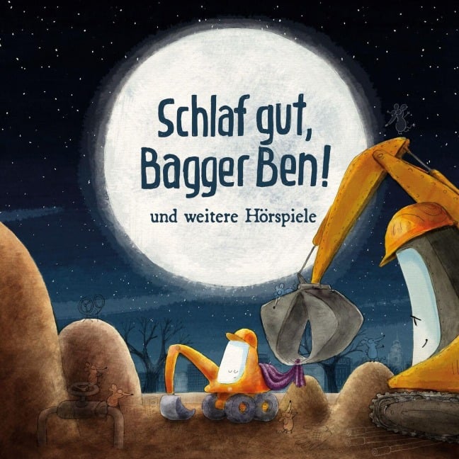 Schlaf gut,Bagger Ben! und weitere Hörspiele - Bagger Ben