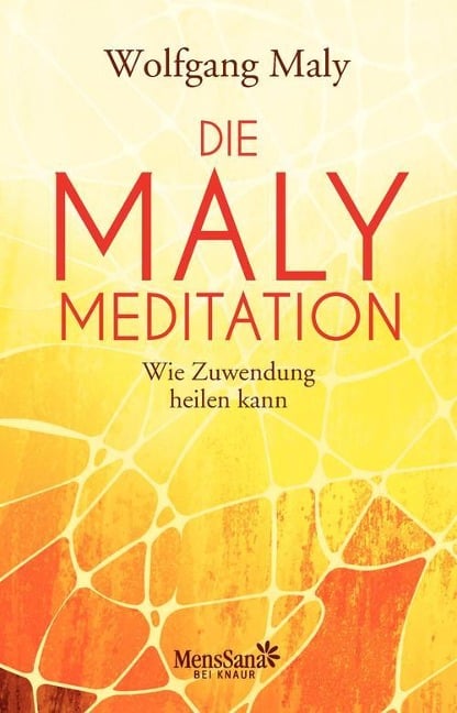 Die Maly-Meditation - Wolfgang Maly, Antje Maly-Samiralow