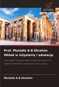 Cover-Bild zum Titel 'Prof. Mostafa A-B Ebrahim Wk¿ad w in¿ynieri¿ i edukacj¿' von 'Mostafa A-B Ebrahim'