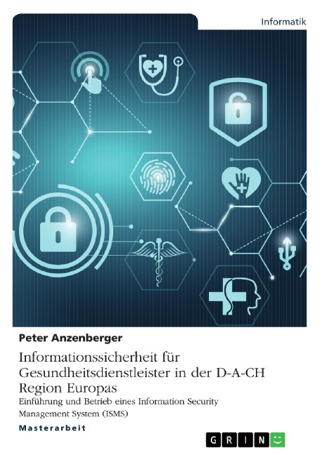 Informationssicherheit für Gesundheitsdienstleister in der D-A-CH Region Europas - Peter Anzenberger