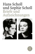 Briefe und Aufzeichnungen - Hans Scholl, Sophie Scholl