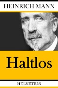 Haltlos - Heinrich Mann