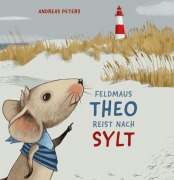 Cover-Bild zum Titel 'Feldmaus Theo reist nach Sylt' von 'Andreas Peters'