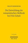 Cover-Bild zum Titel 'Die Entwicklung der romanistischen Methode bei Fritz Schulz' von 'Philipp Rohdenburg'