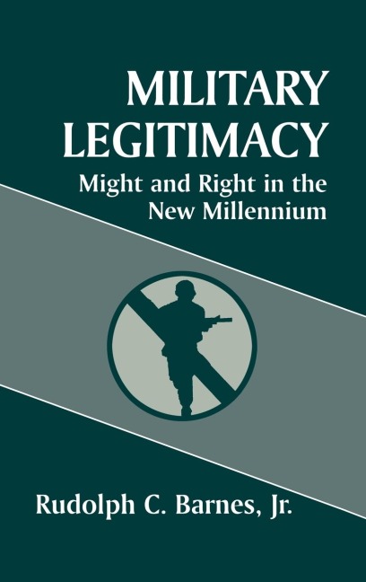 Military Legitimacy - Rudolph C. Barnes Jr