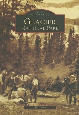 Glacier National Park - Bill Yenne