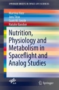 Cover-Bild zum Titel 'Nutrition Physiology and Metabolism in Spaceflight and Analog Studies' von 'Martina Heer, Scott M. Smith, Natalie Baecker, Jens Titze'