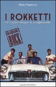 I Rokketti. Da piazza Padella alla Reeperbahn - Mario Paparozzi