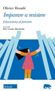 Cover-Bild zum Titel 'Imparare a resistere. Educazione al pensiero' von 'Olivier Houdé'