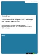 Eine europäische Sequenz des Kreuzzuges von Friedrich Barbarossa - Tímea Orbán